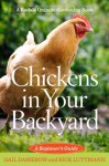 Chickens in Your Backyard: A Beginner's Guide - Gail Damerow, Rick Luttmann