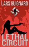 Lethal Circuit (A Michael Chase Spy Thriller #1) - Lars Guignard