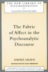 The Fabric of Affect in the Psychoanalytic Discourse - André Green