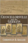 Chancellorsville and the Germans: Nativism, Ethnicity, and Civil War Memory - Christian Keller