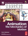 Animation: The Mechanics of Motion (Focal Press Visual Effects and Animation) (Focal Press Visual Effects and Animation) - Chris Webster