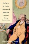 Cultures of Taste/Theories of Appetite: Eating Romanticism - Timothy Morton