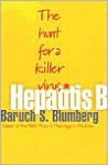 Hepatitis B: The Hunt for a Killer Virus - Baruch S. Blumberg