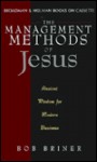 The Management Methods of Jesus: Ancient Wisdom for Modern Business (Cassette) - Bob Briner