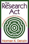 The Research Act: A Theoretical Introduction to Sociological Methods - Norman K. Denzin