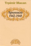 Spremnost, 1942-1945 - Trpimir Macan