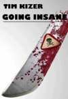 Going Insane--A Psycho Thriller - Tim Kizer