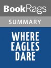 Where Eagles Dare by Alistair MacLean l Summary & Study Guide - BookRags