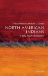 North American Indians: A Very Short Introduction (Very Short Introductions) - Theda Perdue, Michael D. Green