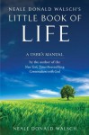 Neale Donald Walsh's Little Book of Life: A User's Manual - Neale Donald Walsch