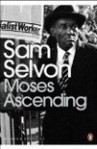 Moses Ascending - Samuel Selvon