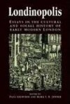 Londinopolis, C.1500 - C.1750: Essays in the Cultural and Social History of Early Modern London - Paul Griffiths