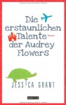 Die erstaunlichen Talente der Audrey Flowers - Jessica Grant, Thomas Mohr