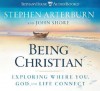Being Christian: Exploring Where You, God, and Life Connect - Stephen Arterburn