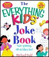 The Everything Kids' Joke Book: Side-Splitting, Rib-Tickling Fun - Michael Dahl