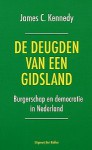 De deugden van een gidsland: burgerschap en democratie in Nederland - James Kennedy