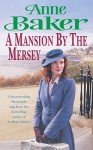 A Mansion By The Mersey - Anne Baker