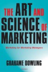 The Art and Science of Marketing: Marketing for Marketing Managers - Grahame R. Dowling