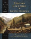 British Columbia: Land of Promises - Patricia E. Roy, John Herd Thompson