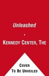 Unleashed: The Lives of White House Pets - The Kennedy Center, Ronald Kidd, Ard Hoyt