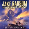 Jake Ransom and the Howling Sphinx (Audio) - James Rollins, Pedro Pascal