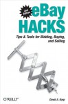 eBay Hacks: Tips & Tools for Bidding, Buying, and Selling (O'Reilly's Hacks Series) - David A. Karp