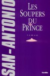 Les soupers du prince: roman feuilletonant - San-Antonio