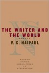 The Writer and the World: Essays - V.S. Naipaul, Pankaj Mishra