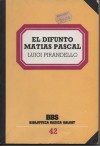 El Difunto Matías Pascal - Luigi Pirandello