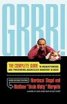 Grrr!: The Complete Guide to Understanding and Preventing Aggressive Behavior - Mordecai Siegal, Matthew 'Uncle Matty' Margolis