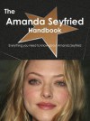 The Amanda Seyfried Handbook - Everything You Need to Know about Amanda Seyfried - Emily Smith