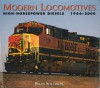 Modern Locomotives: High Horsepower Diesels 1966-2000 - Brian Solomon