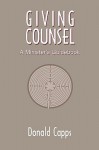 Giving Counsel: A Minister's Guidebook - Donald Capps