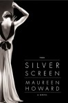 The Silver Screen: A Novel - Maureen Howard