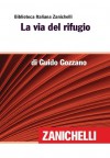 La via del rifugio (Biblioteca Italiana Zanichelli) (Italian Edition) - Guido Gozzano