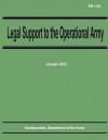 Legal Support to the Operational Army (FM 1-04) - Department of the Army