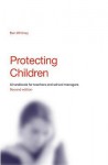 Protecting Children: A Handbook for Teachers and School Managers - Ben Whitney