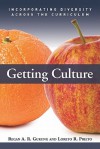 Getting Culture: Incorporating Diversity Across The Curriculum - Regan A.R. Gurung, Loreto R. Prieto