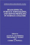 Beam Effects, Surface Topography, and Depth Profiling in Surface Analysis (Methods of Surface Characterization) - Alvin W. Czanderna, Theodore E. Madey, Cedric J. Powell