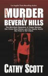 Murder in Beverly Hills: The Mob-Style Execution of Susan Berman, Her Crime Boss Father, and the Deadly Secret She Took to Her Grave - Cathy Scott