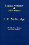 Logical Necessity And Other Essays - Ian G. McFetridge, John Haldane, Roger Scruton