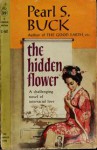 The Hidden Flower: A Novel - Pearl S. Buck