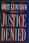 Justice Denied - Robert K. Tanenbaum