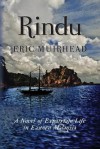 Rindu: A Novel of Expatriate Life in Eastern Malaysia - Eric Muirhead, Corey Okada