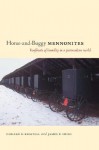 Horse-And-Buggy Mennonites: Hoofbeats of Humility in a Postmodern World - Donald B. Kraybill, James P. Hurd