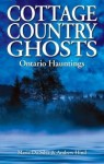 Cottage Country Ghosts: Ontario Hauntings - Maria Da Silva, Andrew Hind