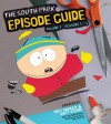 The South Park Episode Guide Seasons 1-5: The Official Companion to the Outrageous Plots, Shocking Language, Skewed Celebrities, and Awesome Animation - Sam Stall, Trey Parker