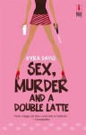 Sex, Murder And A Double Latte - Kyra Davis