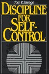 Discipline for Self-Control - Tom V. Savage