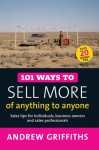 101 Ways to Sell More of Anything to Anyone - Andrew Griffiths